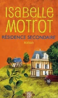 Résidence secondaire - Isabelle Motrot