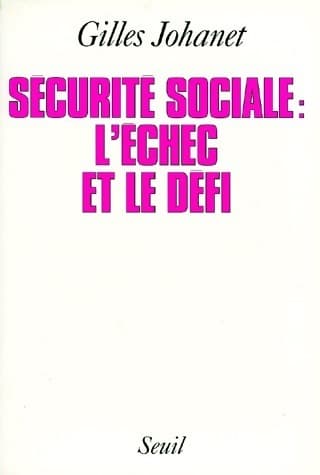Sécurité sociale : L'échec et le défi - Gilles Gahinet