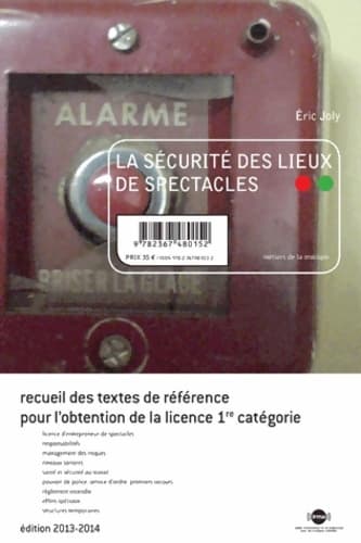 La sécurité des lieux de spectacles : Recueil des textes de référence pour l'obtention de la licence 1e catégorie